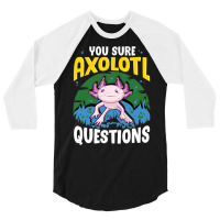 You Sure Axolotl Questions Summer 3/4 Sleeve Shirt | Artistshot