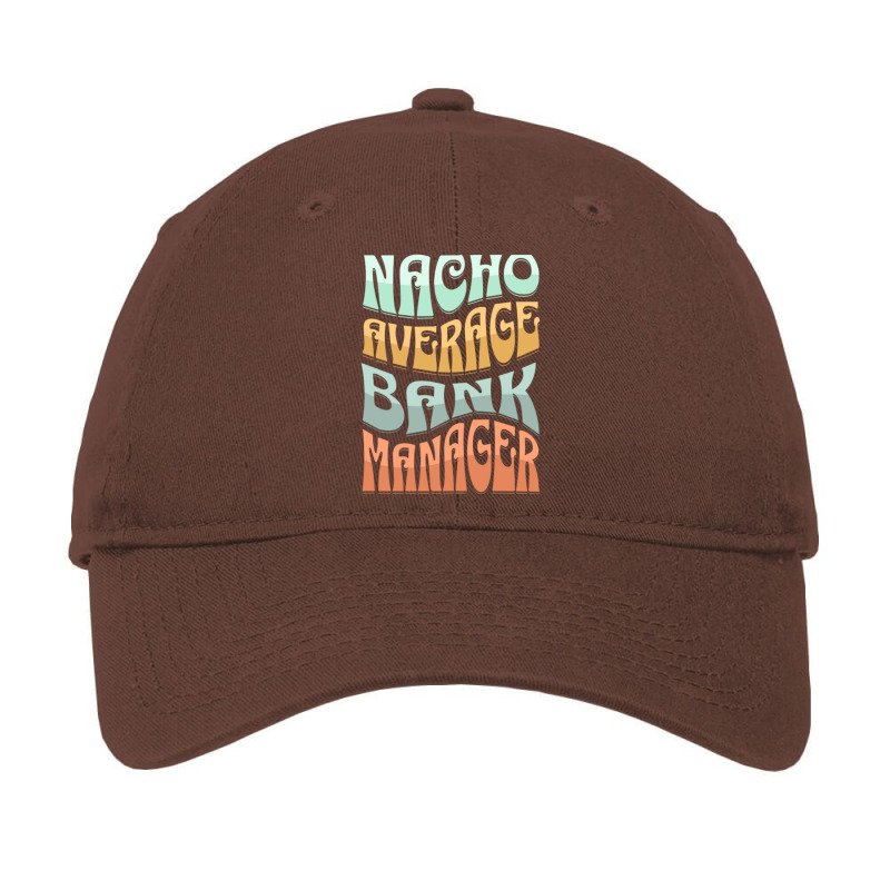 Nacho Average Bank Manager Funny Love Adjustable Cap by hansjiwaleeft | Artistshot