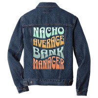 Nacho Average Bank Manager Funny Love Men Denim Jacket | Artistshot