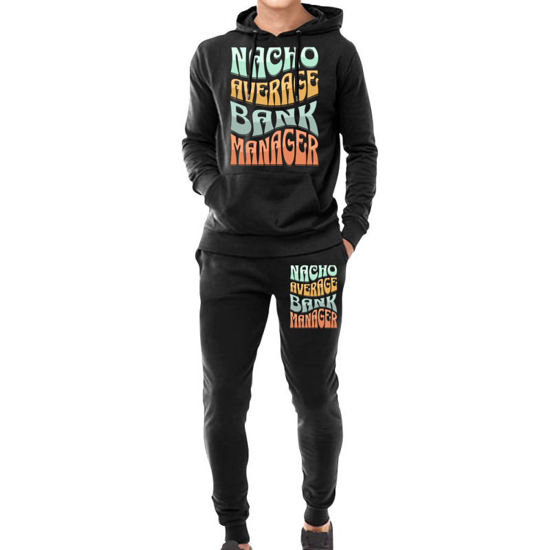 Nacho Average Bank Manager Funny Love Hoodie & Jogger set by hansjiwaleeft | Artistshot