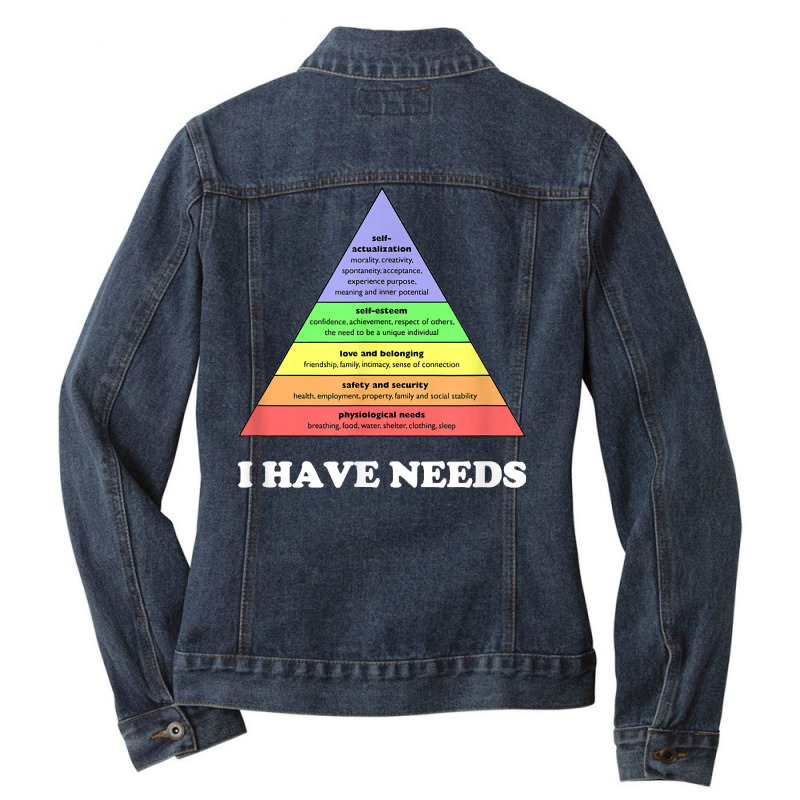 I Have Needs   Funny Maslow's Hierarchy Of Needs P Ladies Denim Jacket by tamicam | Artistshot