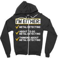 Funny Metal Detecting Gift Metal Detectorist T Shi Zipper Hoodie | Artistshot