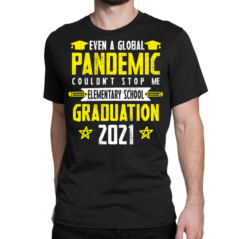 Even A Global Pandemic Couldnt Stop Me Elementary Classic T-shirt | Artistshot