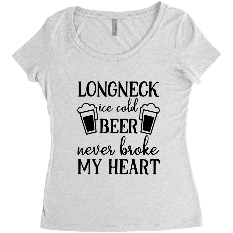 Longneck Ice Cold Beer Never Broke My Heart Women's Triblend Scoop T-shirt by skw art | Artistshot