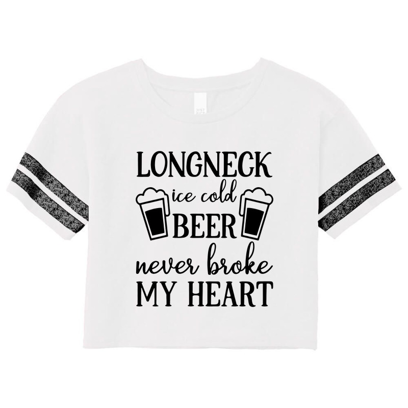 Longneck Ice Cold Beer Never Broke My Heart Scorecard Crop Tee by skw art | Artistshot