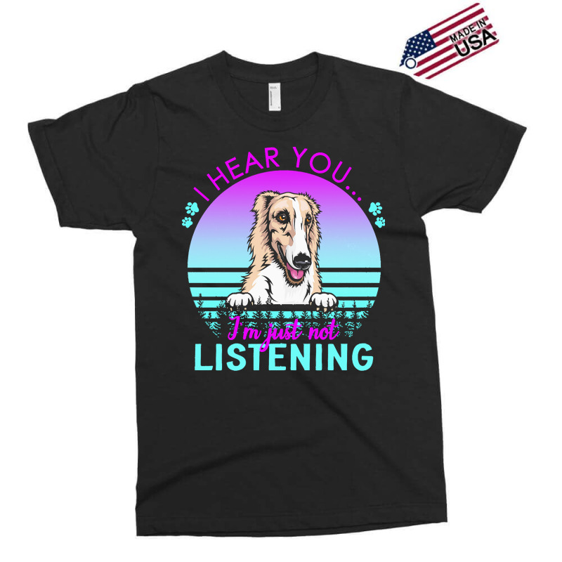 Borzoi T  Shirt I Hear You I'm Just Not Listening Borzoi Lover T  Shir Exclusive T-shirt by helmerschultz894 | Artistshot