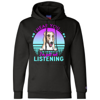 Borzoi T  Shirt I Hear You I'm Just Not Listening Borzoi Lover T  Shir Champion Hoodie | Artistshot