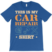 This Is My Car Repair  Car Mechanic T-shirt | Artistshot