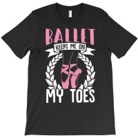 Ballet Keeps Me On My Toes Dance Gift Trending T-shirt | Artistshot