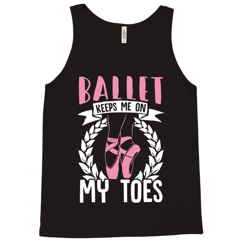 Ballet Keeps Me On My Toes Dance Gift Trending Tank Top | Artistshot