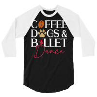 Coffee Dogs Ballet Dance Ballet Dancer Hipster 3/4 Sleeve Shirt | Artistshot