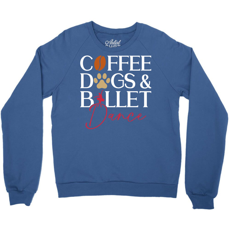 Coffee Dogs Ballet Dance Ballet Dancer Hipster Crewneck Sweatshirt | Artistshot