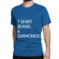 T Shirt Jeans And Diamonds Classic T-shirt | Artistshot