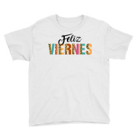 Feliz Viernes Happy Friday Spanish Teacher Bilingu Youth Tee | Artistshot