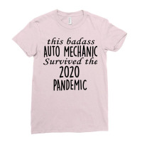 This Badass Auto Mechanic Survived The 2020 Pandem Ladies Fitted T-shirt | Artistshot