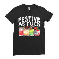 Festive As Fuck Funny Ugly Christmas Holiday T Shi Ladies Fitted T-shirt | Artistshot