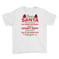 Dear Santa All I Want Is A Fat Bank Account Funny Youth Tee | Artistshot