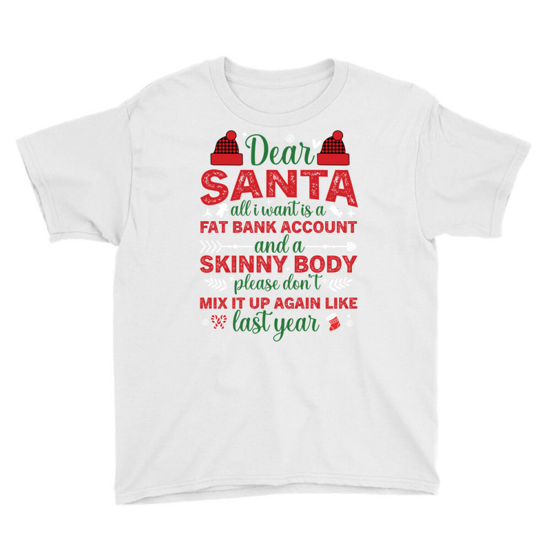 Dear Santa All I Want Is A Fat Bank Account Funny Youth Tee by been | Artistshot