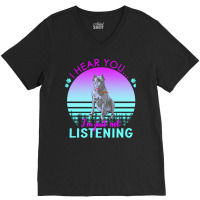 Cane Corso T  Shirt I Hear You I'm Just Not Listening Cane Corso Lover V-neck Tee | Artistshot