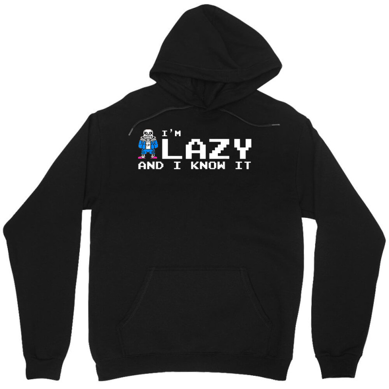 I'm Lazy And I Know It Sans Skeleton Sans Skull T Unisex Hoodie | Artistshot