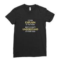 Engineer's Motto Can't Understand It For You Ladies Fitted T-shirt | Artistshot