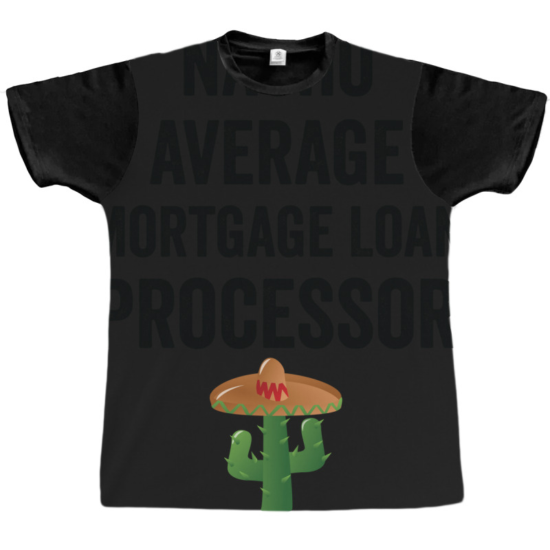 Nacho Average Mortgage Loan Processor Girl Graphic T-shirt by idemanhirie | Artistshot