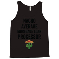 Nacho Average Mortgage Loan Processor Girl Tank Top | Artistshot