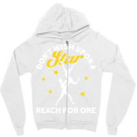 Dont Wish Upon A Star Reach For One Ballet Dancer Zipper Hoodie | Artistshot