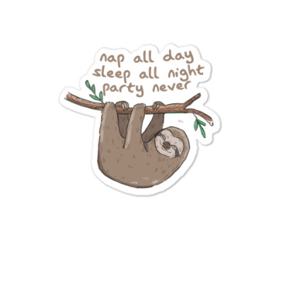 Sticker: Nap All Day Sleep All Night Party Never Sloth - by Nation