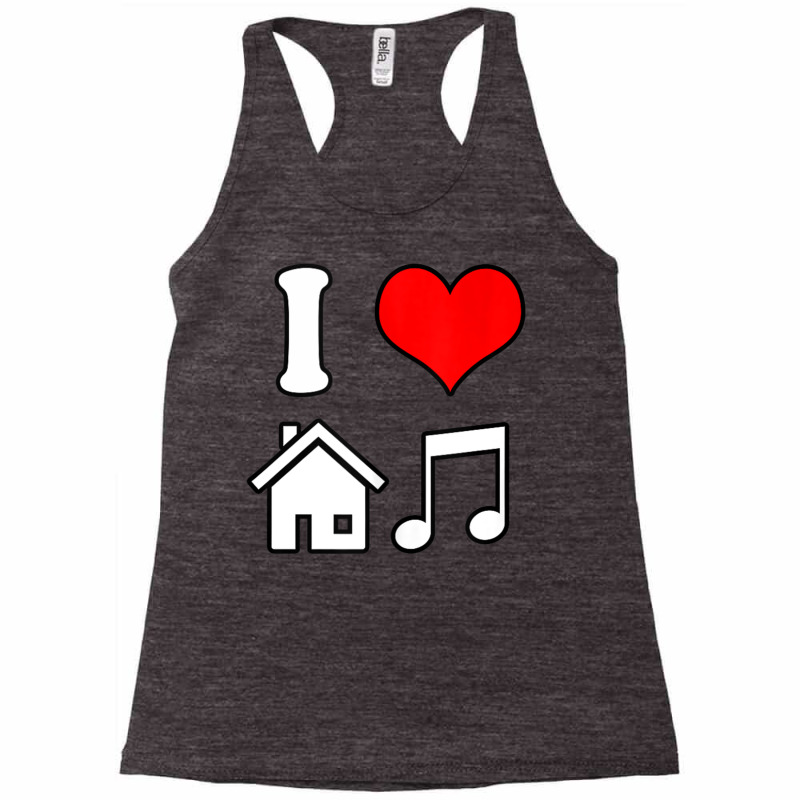 I Love House Music Funny Electronic Music Tank Top Racerback Tank by ravand | Artistshot