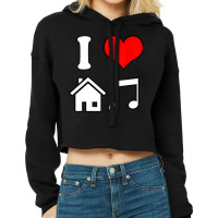 I Love House Music Funny Electronic Music Tank Top Cropped Hoodie | Artistshot