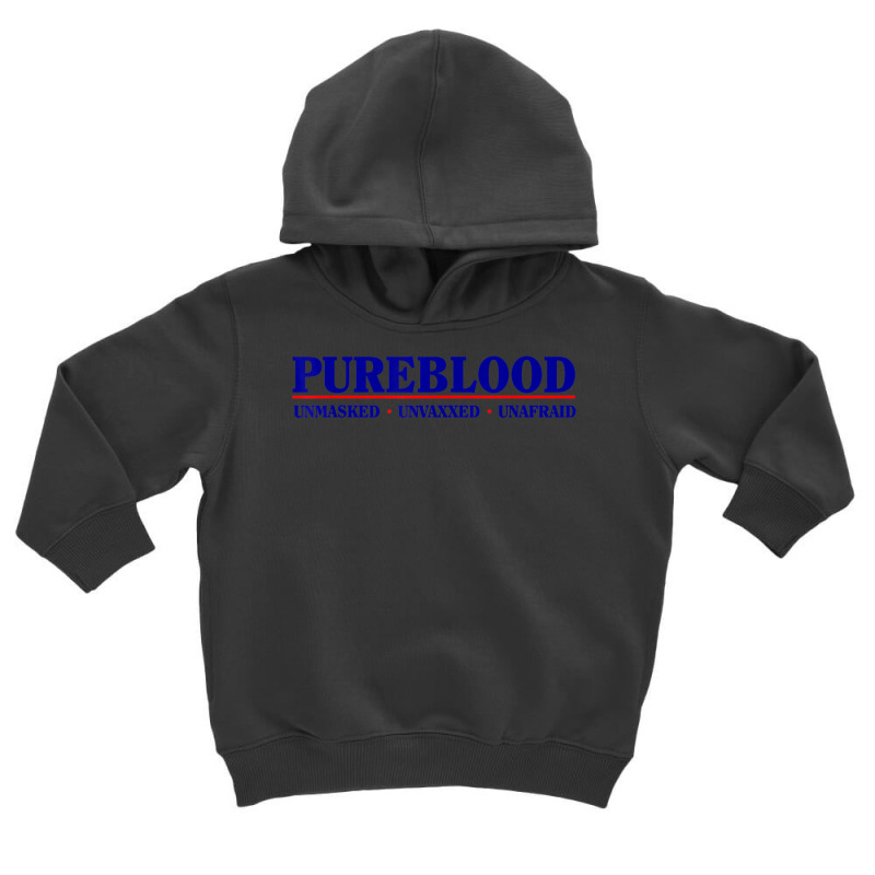 Pure Blood Unmasked Unvaxxed Unafraid Anti Vaccine Toddler Hoodie by bettincam | Artistshot