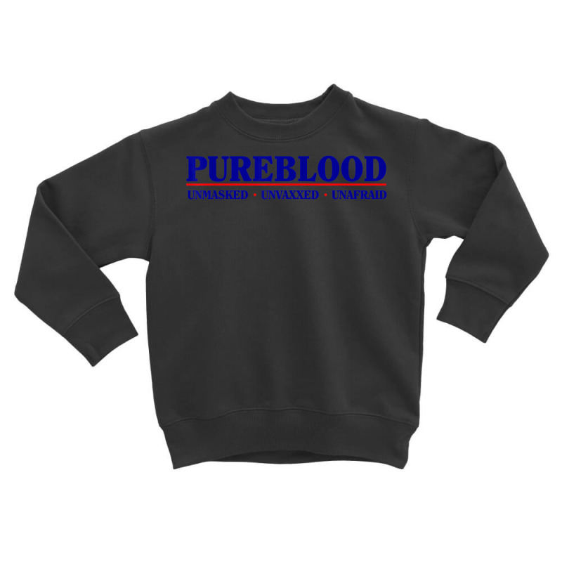 Pure Blood Unmasked Unvaxxed Unafraid Anti Vaccine Toddler Sweatshirt by bettincam | Artistshot