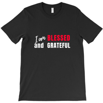 I Am Blessed And Grateful Biblical Inspiration T Shirt Active T Shirt T-shirt Designed By Muhammad Mustofa
