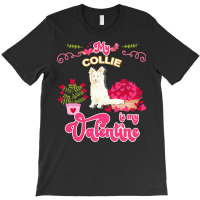 Mom T  Shirt My White Collie Is My Valentine   Dog Lover Gifts For Dog T-shirt | Artistshot