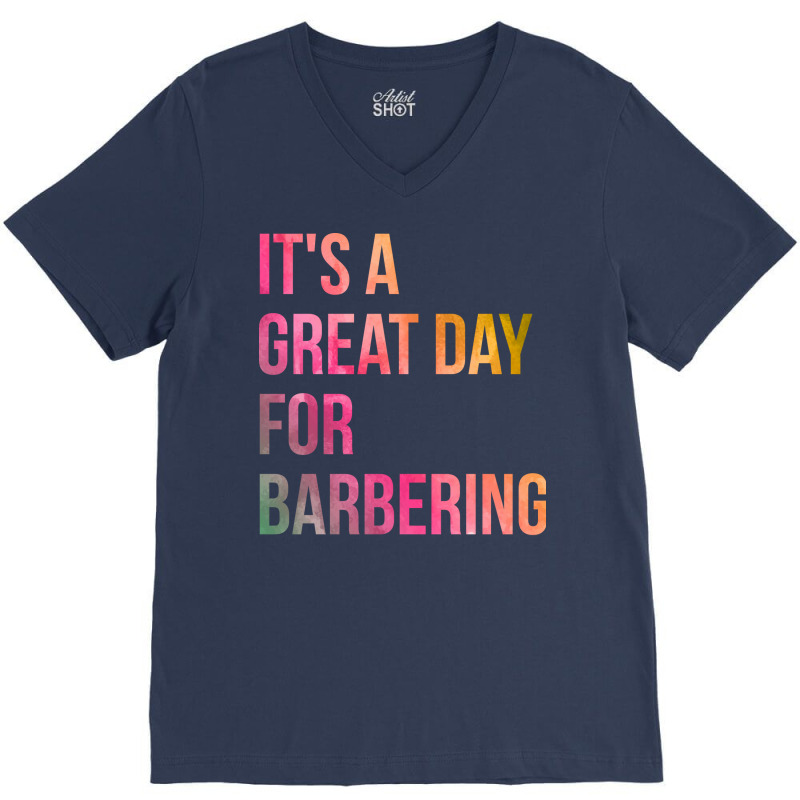 Awesome And Funny It Is A Great Day For Barber Bar V-neck Tee | Artistshot