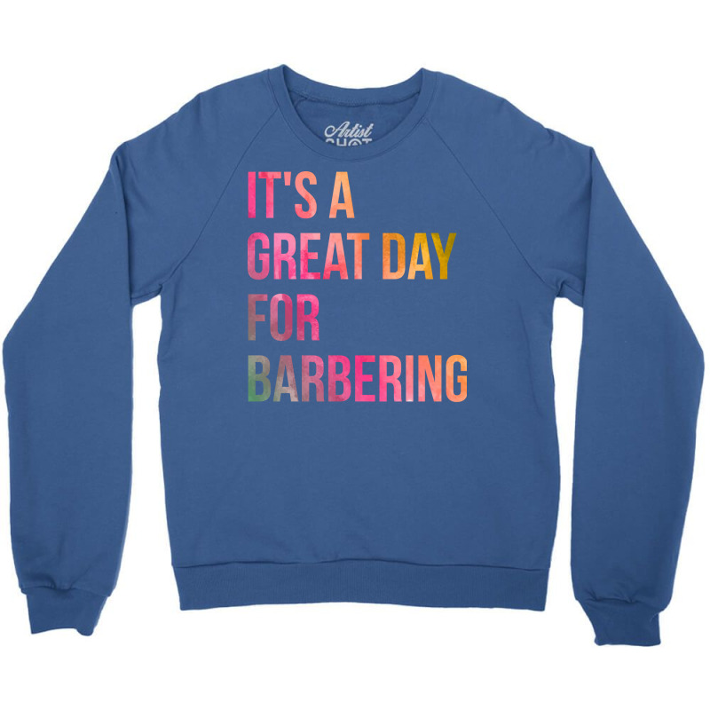 Awesome And Funny It Is A Great Day For Barber Bar Crewneck Sweatshirt | Artistshot