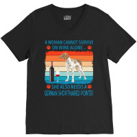 German Shorthaired Pointer T  Shirt A Woman Cannot Survive On Wine Alo V-neck Tee | Artistshot