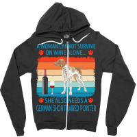 German Shorthaired Pointer T  Shirt A Woman Cannot Survive On Wine Alo Zipper Hoodie | Artistshot