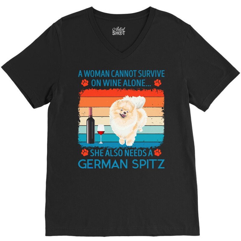 German Spitz T  Shirt A Woman Cannot Survive On Wine Alone She Also Ne V-Neck Tee by jakayla01556 | Artistshot