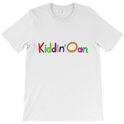 Kiddin Oan   T Shirt T-shirt Designed By Muhammad Mustofa