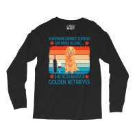 Golden Retriever T  Shirt A Woman Cannot Survive On Wine Alone She Als Long Sleeve Shirts | Artistshot