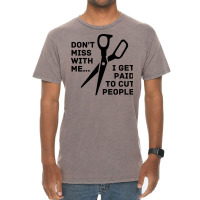 Dont Mess With Me I Get Paid To Cut People Girl Vintage T-shirt | Artistshot