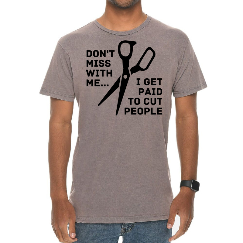 Dont Mess With Me I Get Paid To Cut People Girl Vintage T-shirt | Artistshot