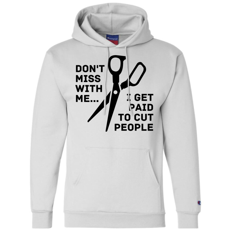 Dont Mess With Me I Get Paid To Cut People Girl Champion Hoodie | Artistshot