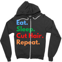 Eat Sleep Cut Hair Repeat Funny Zipper Hoodie | Artistshot