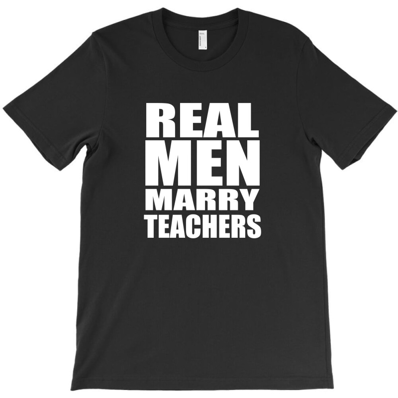 Real Men Marry Teachers T-shirt | Artistshot