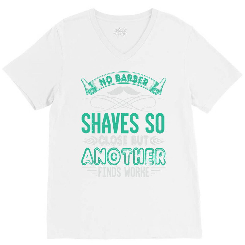 Barber Shop Haircut Beard Hairdresser Gift Summer V-neck Tee | Artistshot