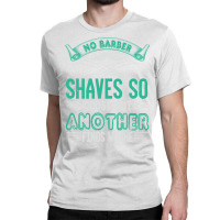 Barber Shop Haircut Beard Hairdresser Gift Summer Classic T-shirt | Artistshot