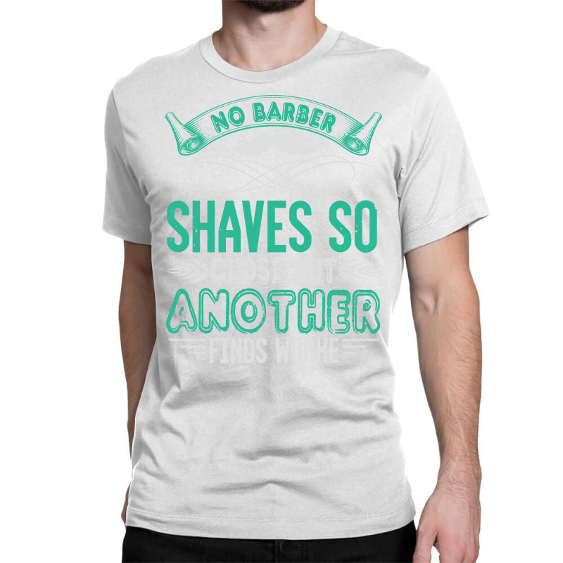 Barber Shop Haircut Beard Hairdresser Gift Summer Classic T-shirt | Artistshot